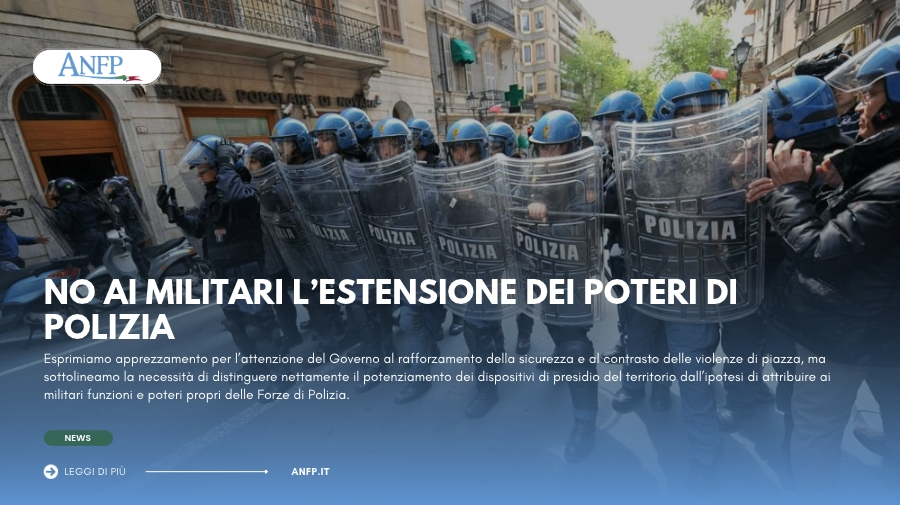 NO AI MILITARI L'ESTENSIONE DEI POTERI DI POLIZIA