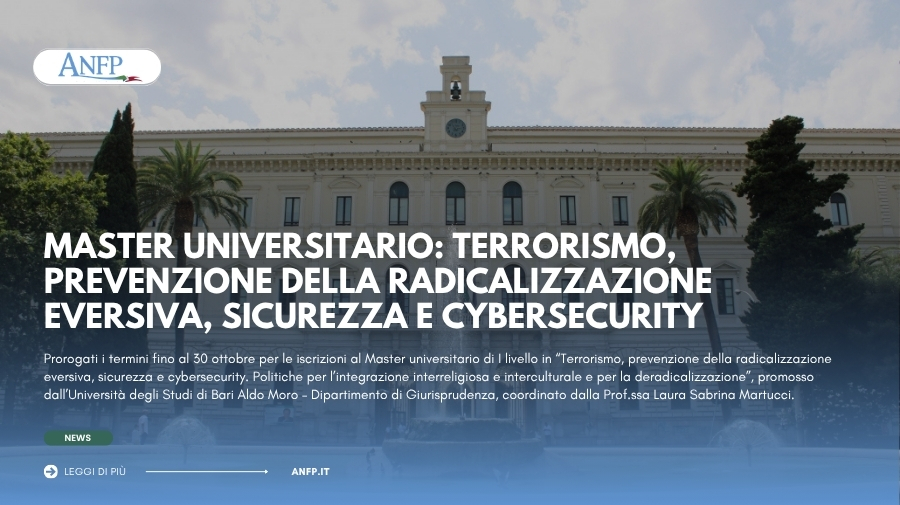 MASTER UNIVERSITARIO: TERRORISMO, PREVENZIONE DELLA RADICALIZZAZIONE EVERSIVA, SICUREZZA E CYBERSECURITY