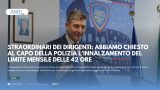 STRAORDINARI DEI DIRIGENTI: ABBIAMO CHIESTO AL CAPO DELLA POLIZIA L'INNALZAMENTO DEL LIMITE MENSILE DELLE 42 ORE