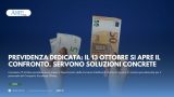 PREVIDENZA DEDICATA: IL 13 OTTOBRE SI APRE IL CONFRONTO. ORA SERVONO SOLUZIONI CONCRETE