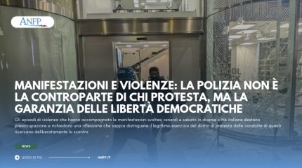 MANIFESTAZIONI E VIOLENZE: LA POLIZIA NON È LA CONTROPARTE DI CHI PROTESTA, MA LA GARANZIA DELLE LIBERTÀ DEMOCRATICHE